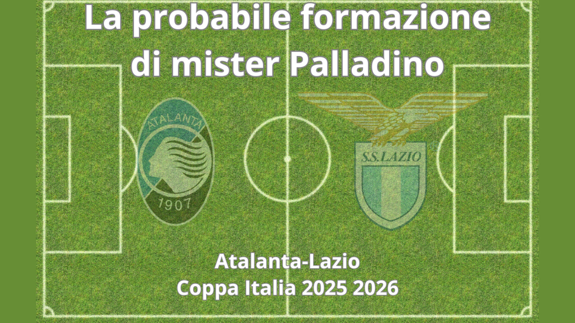 Atalanta-Lazio: le probabili formazioni della semifinale di ritorno
