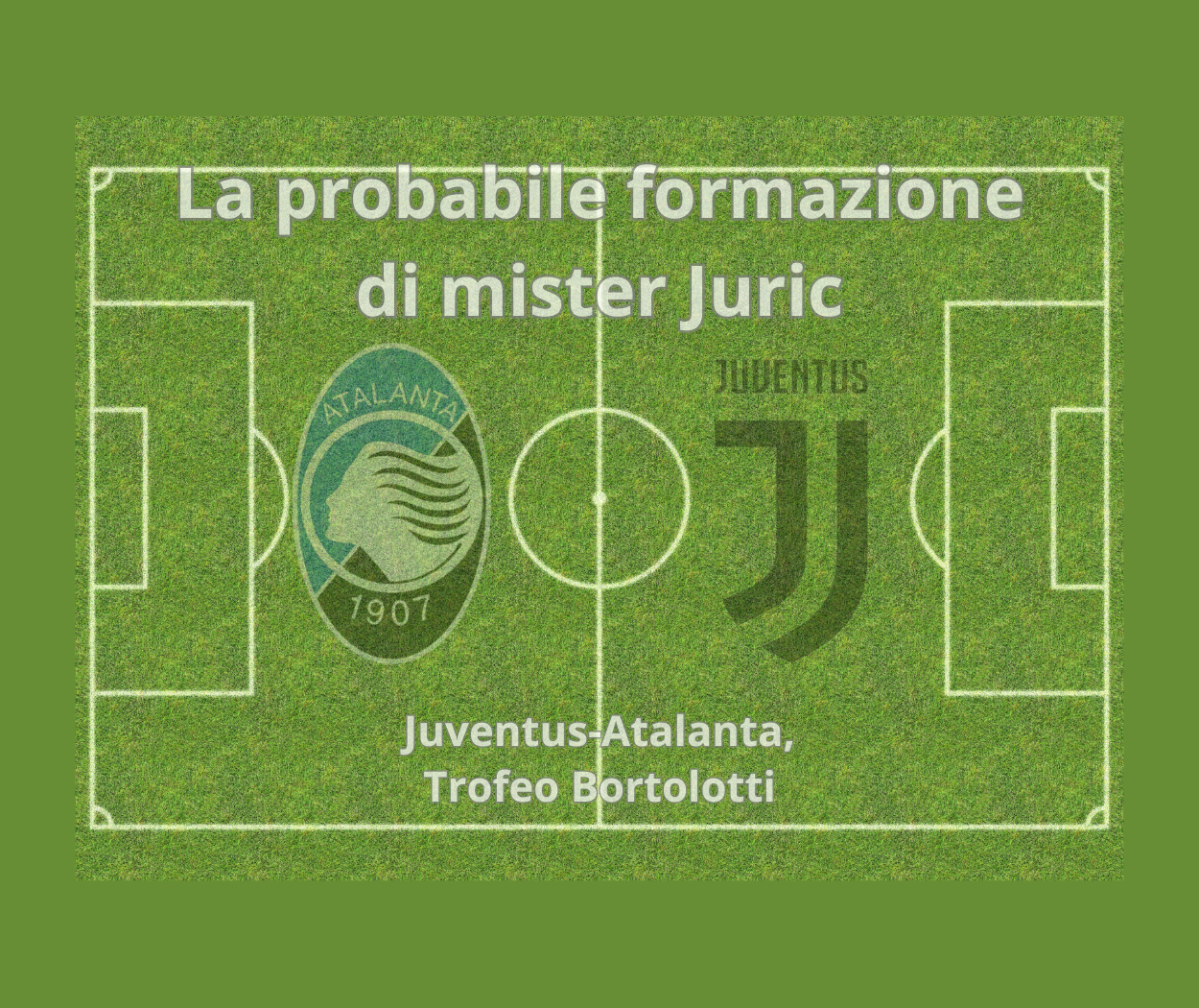 Atalanta-Juventus, probabili formazioni, grafica