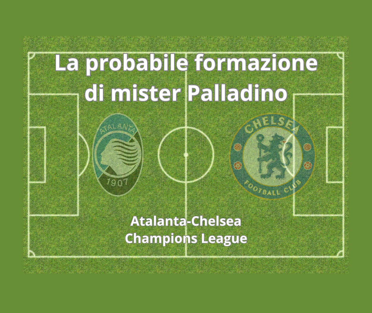 Atalanta-Chelsea, probabili formazioni