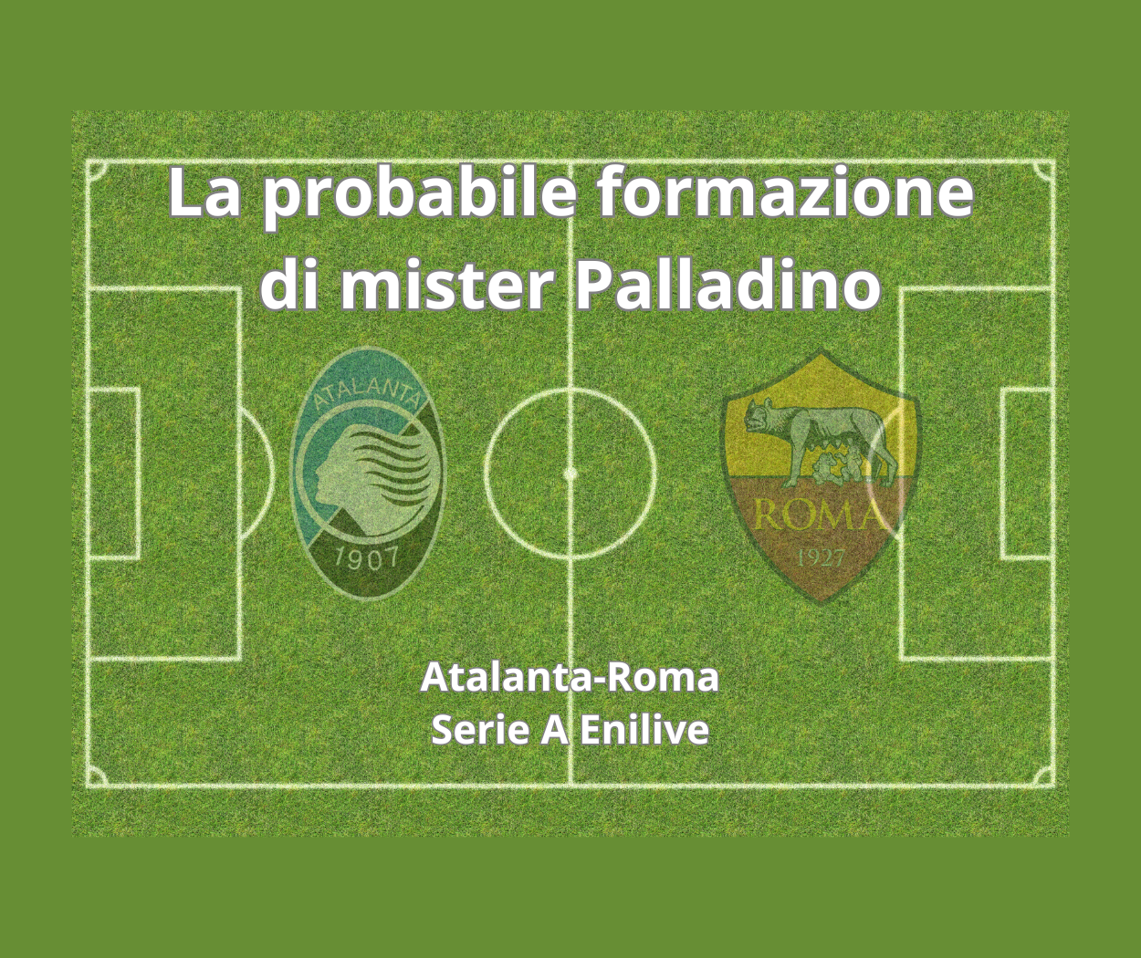 Atalanta-Roma, probabili formazioni, grafica