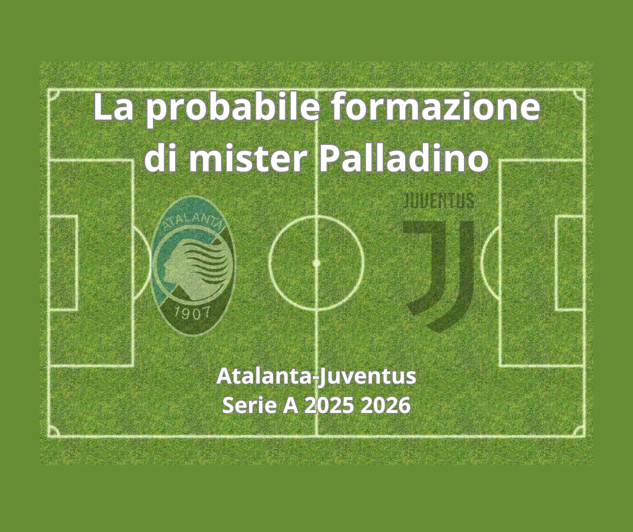 Juventus-Atalanta, probabili formazioni, grafica