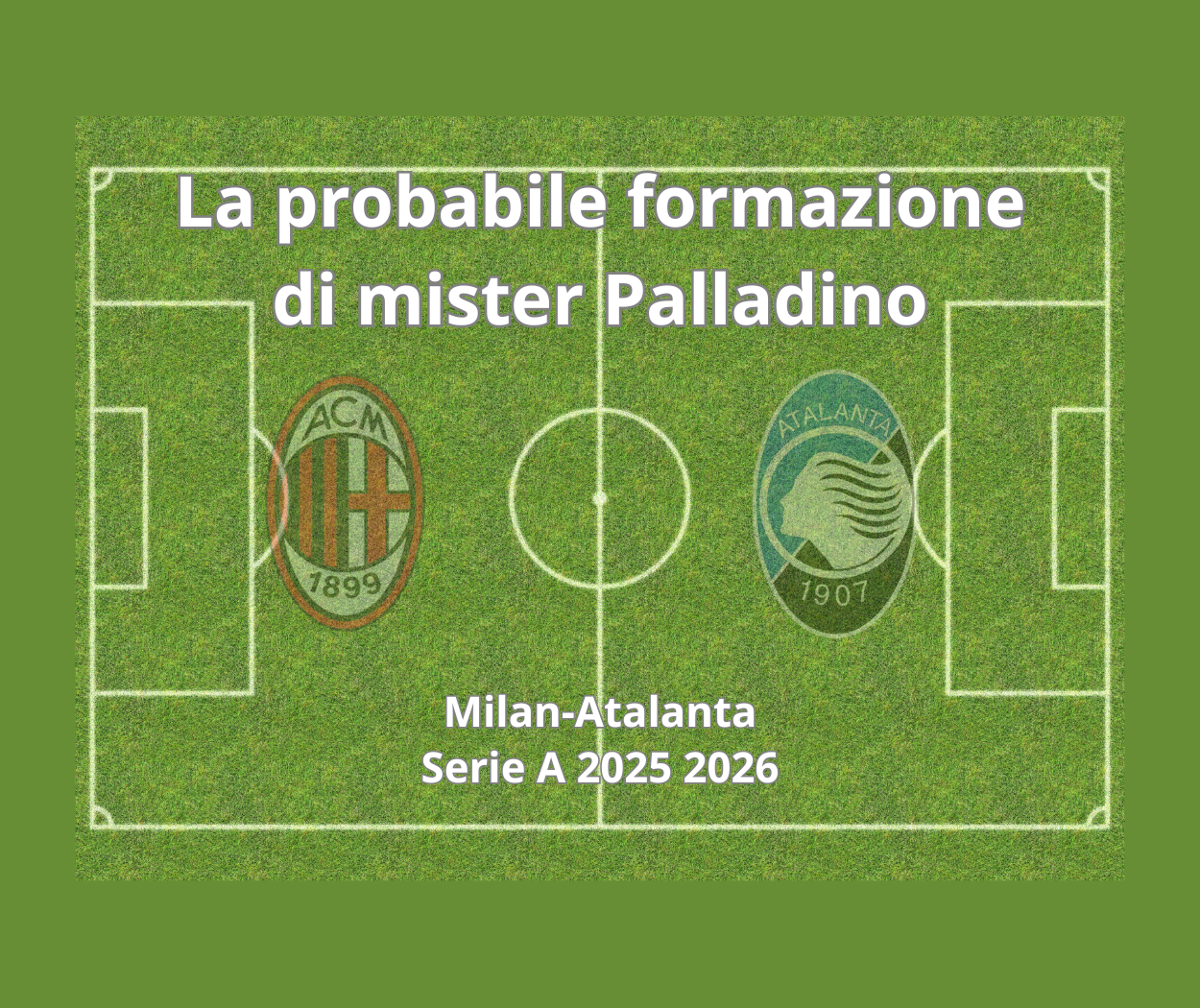 Milan-Atalanta, probabili formazioni, grafica