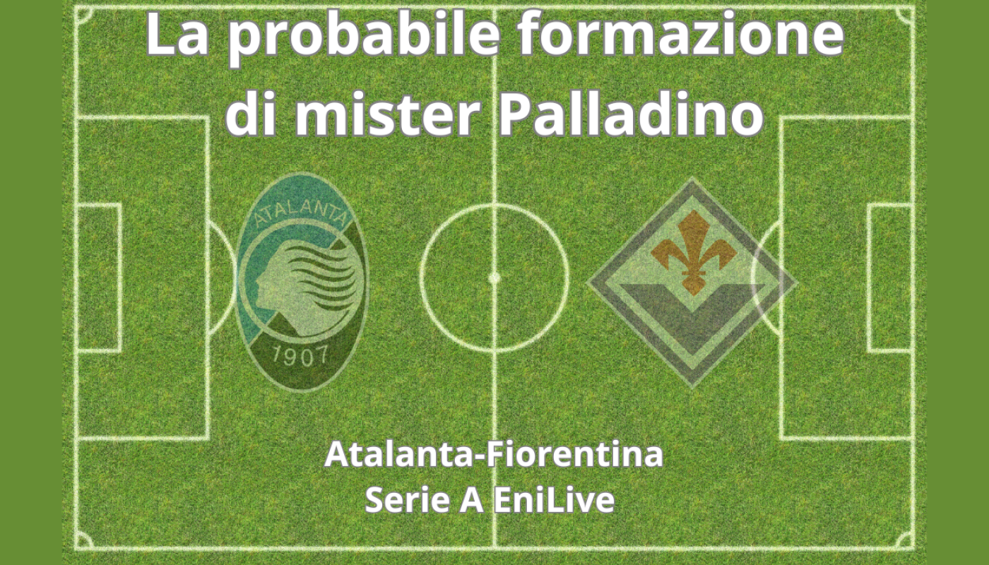 Le probabili formazioni di Atalanta-Fiorentina