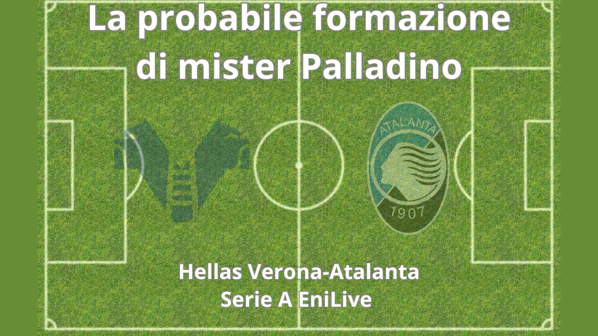 Le probabili formazioni di Hellas Verona-Atalanta