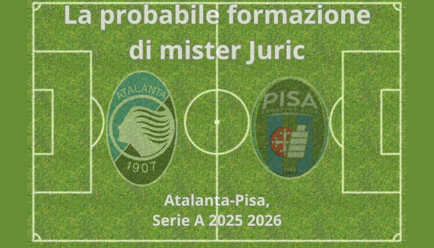 Serie A, le probabili formazioni di Atalanta-Pisa