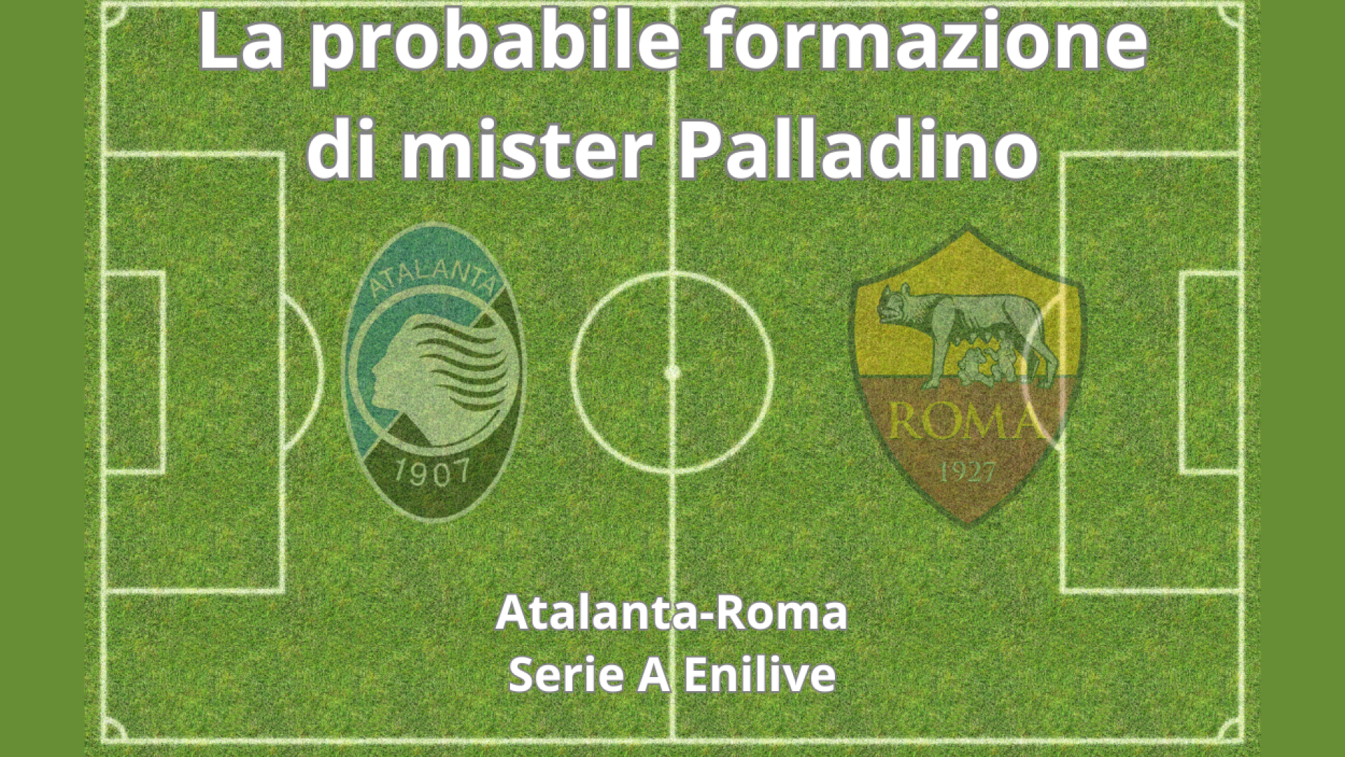 Atalanta-Roma, le probabili formazioni del ritorno del Gasp