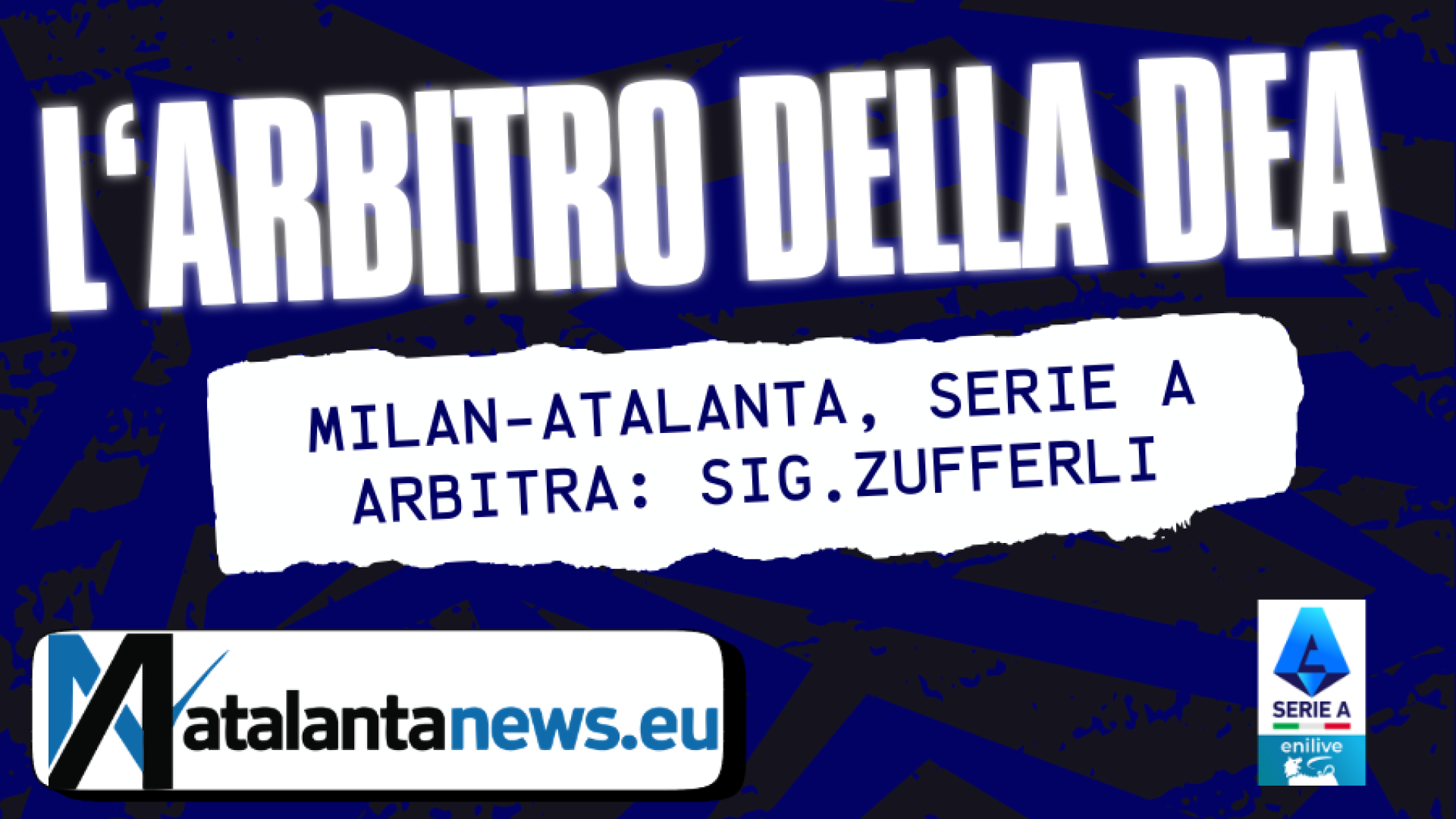 Milan Atalanta affidata all’arbitro signor Zufferli