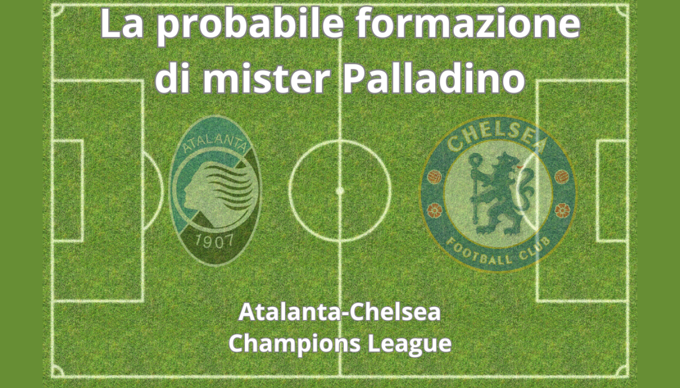 Le probabili formazioni di Atalanta-Chelsea