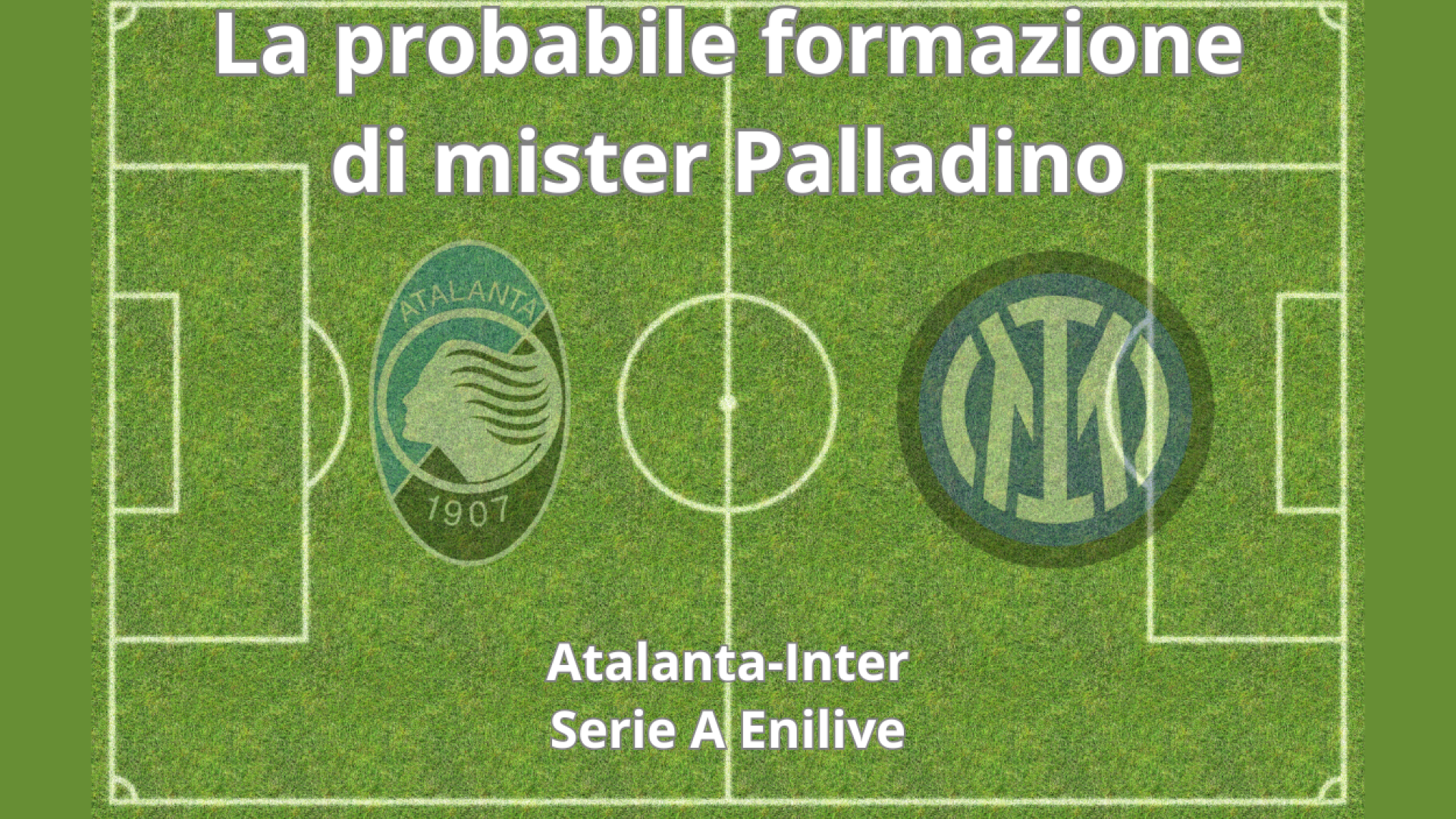 Le probabili formazioni di Atalanta-Inter
