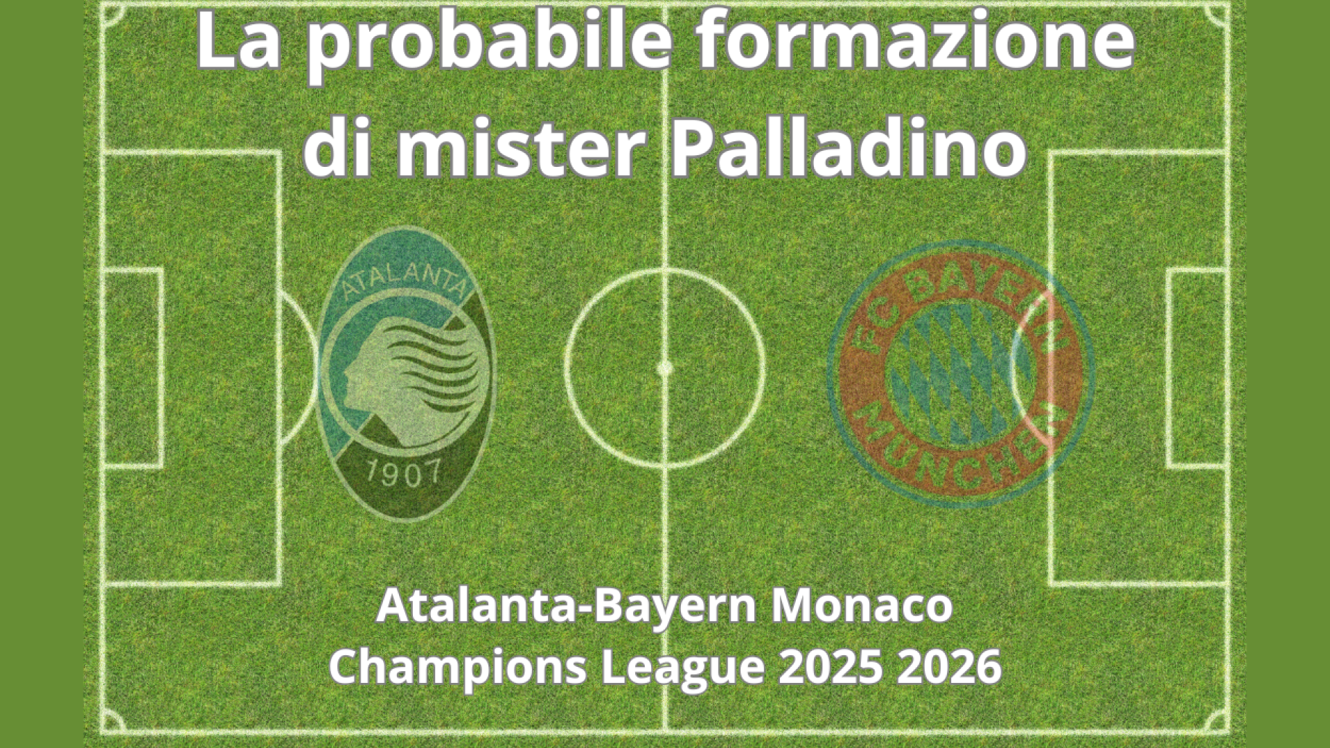 Atalanta-Bayern Monaco, le probabili formazioni per il sogno dell’impresa nerazzurra