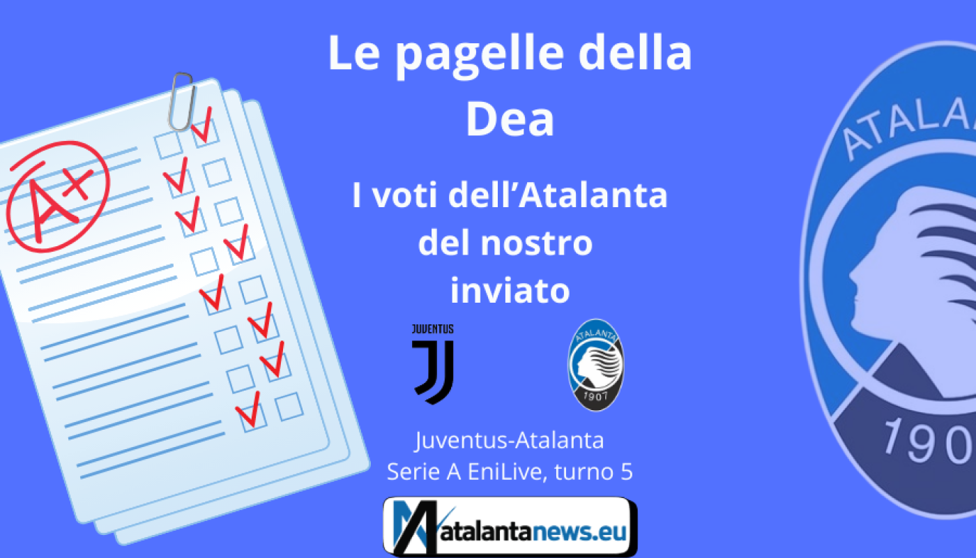 Juventus-Atalanta 1-1: le PAGELLE della Dea