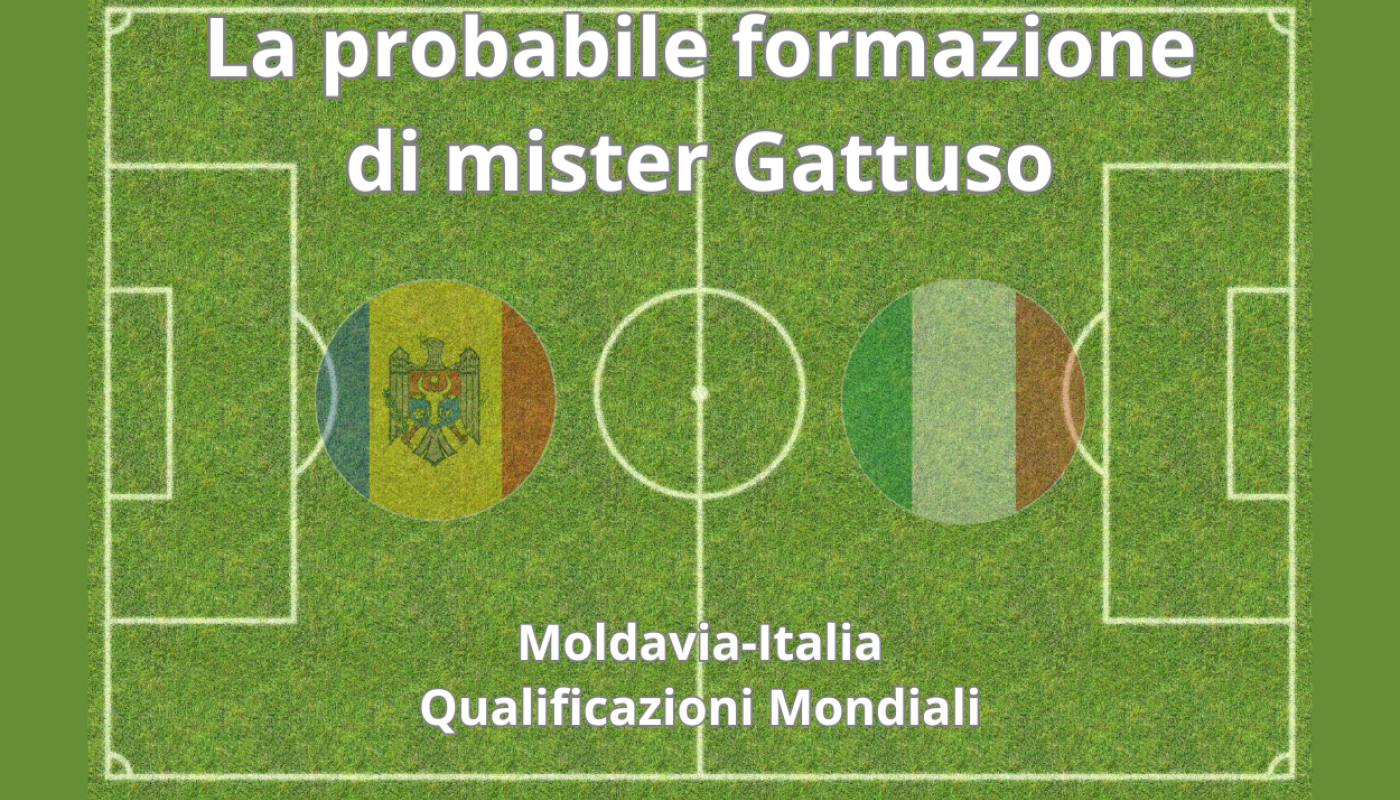 Moldavia-Italia, le probabili formazioni della Nazionale